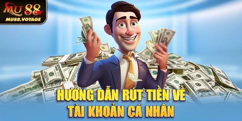 Hướng dẫn rút tiền thắng game về tài khoản cá nhân