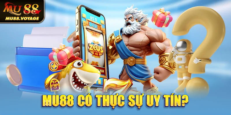 MU88 có thực sự uy tín?