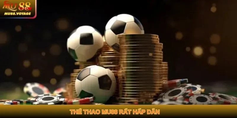 Thể thao MU88 rất hấp dẫn